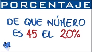 De que número es 45 el 20% | Aplicación de porcentajes