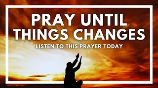 Push Pray Until Something Happens | Prayer Until Something Happens | Daily Prayer