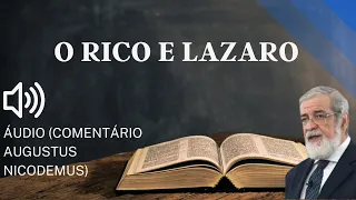 O RICO E LAZARO / COMENTÁRIO EM AÚDIO DO REV. AUGUSTUS NICODEMUS DÚVIDAS BÍBLICAS #96