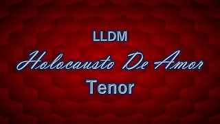 Holocausto De Amor | Tenor | LLDM