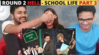 SCHOOL LIFE Part 3 - Round 2 Hell | Indian Reaction | R2H | Trendminati