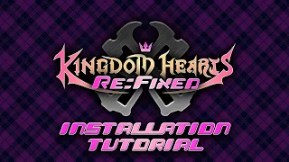 Kingdom Hearts Re:Fixed - Installation Tutorial [OUTDATED]
