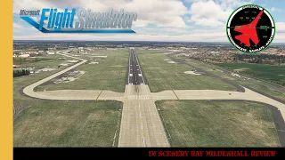 IM Scenery RAF Mildenhall Review | 100th ARW | 352nd SOG | EGUN | Microsoft Flight Simulator