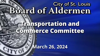 Transportation and Commerce Committee - March 26, 2024