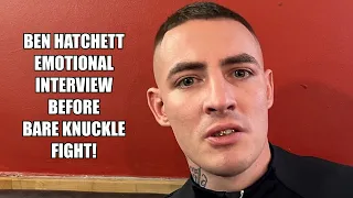Ben Hatchett - Emotional Interview before Bare Knuckle Fight!