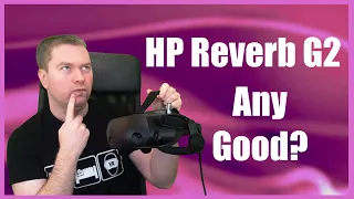 HP Reverb G2 - My First Impressions (on a 1080ti)