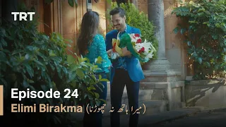 Elimi Birakma - Episode 24 (Urdu Subtitles)