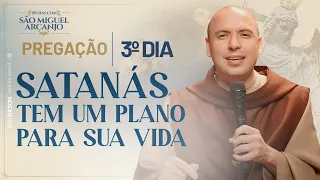 Satanás tem um plano para sua vida | 40 Dias com São Miguel 2023 | Pregação | 3ºDia