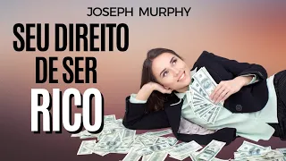 JOSEPH MURPHY | SEU DIREITO DE SER RICO