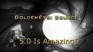 GoldenEye Source 5.0 Is Amazing!!