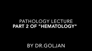 goljan audio lectures part 2 of "Hematology"