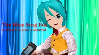 The Mine Song But played on a Wii U GamePad
