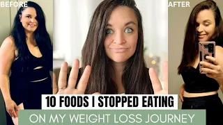 10 FOODS I STOPPED EATING / Foods I Ate At The Start Of My Weight Loss That I No Longer Eat