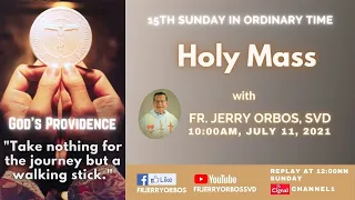 Holy Mass 10AM, 11 July 2021 with Fr. Jerry Orbos, SVD | 15th Sunday in Ordinary Time