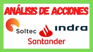 Análisis Técnico de acciones: Banco Santander Soltec e Indra