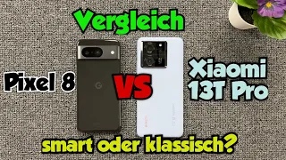 Xiaomi 13T Pro vs. Pixel 8 - Vergleich - smart oder klassisch?