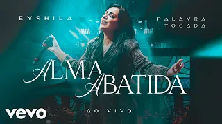 Eyshila, Palavra Tocada - A Alma Abatida (Ao Vivo)