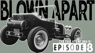 Car That Ate My Brain 2: Episode 8 Blown Apart