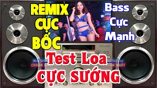 Nhạc Test Loa CỰC MẠNH - Nhạc Remix CỰC BỐC - LK Nhạc Organ Disco Remix BASS CĂNG ĐÉT