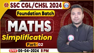 SSC CGL & CHSL 2024, CHSL Maths Class, SSC CGL Simplification Maths Class, Foundation Batch Maths