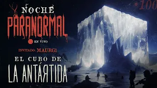 🔴 EL CUBO DE LA ANTÁRTIDA | Invitado: @maurg1 MAURG1 - #NOCHEPARANORMAL 100 🔴