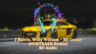 Mi Gente [NORTKASH Remix] (8D Audio) | Mi Gente 8D Audio | J Balvin | Willy William | NORTKASH Remix