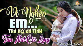 TUYỆT PHẨM 161 Bài Nhạc Vàng Buồn VÌ NGHÈO EM BỎ THEO NGƯỜI 🌟 NGHE THỬ MỘT LẦN BẠN SẼ NHỚ TỚI GIÀ