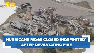 Hurricane Ridge still closed indefinitely after Day Lodge destroyed in fire