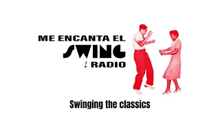 Swinging the classics. Me encanta el swing Radio. Programa 23