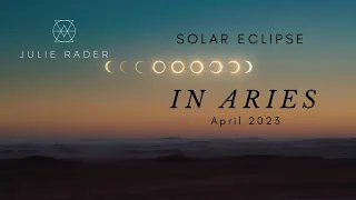 Aries Solar Eclipse - April 2023 - All Zodiac Signs