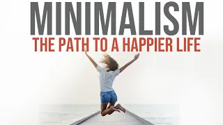MINIMALISM: the path to a happier life