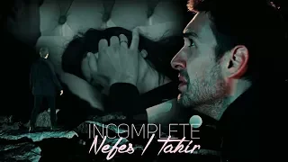 Nefes & Tahir Incomplete (Жить только наполовину)