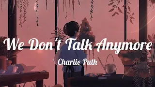 Charlie Puth - We Don't Talk Anymore (feat. Selena Gomez) (Lyrics) ~ We don't talk anymore, like we