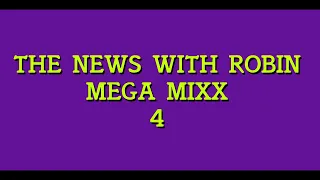 The News with Robin MEGA MIXX 4