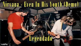 Nirvana - Even In His Youth (Demo) | Legendado