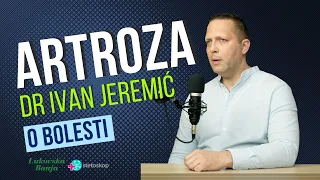 Šta je ARTROZA? | Dr Ivan Jeremić | Lukovska banja x Stetoskop.info