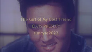 The Girl of My Best Friend  ELVIS PRESLEY  (with lyrics)