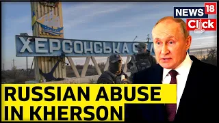 Russia Ukraine War News | Kherson News Today | Kherson Russia News | News18