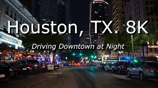 8K Houston TX. - Relaxing Video - Driving Downtown at night