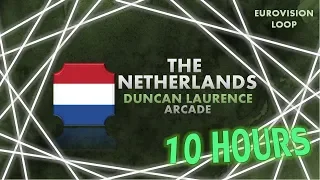 DUNCAN LAURENCE - ARCADE | 10 HOURS LOOP | THE NETHERLANDS | EUROVISION 2019