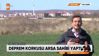 14/03/2023 - Depremden Kaçan Trakya 'Ya Koştu, Trakya 'Da Arsa Fiyatları Uçtu