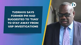 Tudravu says former PM had suggested to 'Tuks' to stay away from USP investigations