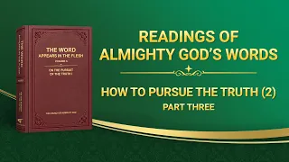 The Word of God | "How to Pursue the Truth (2)" (Part Three)