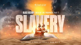 IOG - "Black History Told By The Prophets - Part 2 - SLAVERY" - 2022