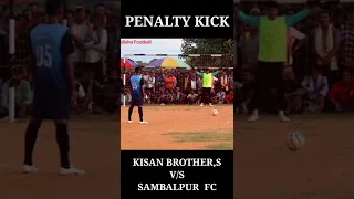 SEMI FINAL PENALTY KICK ⚽  KISHAN BROTHER,S V/S SAMBALPUR F C