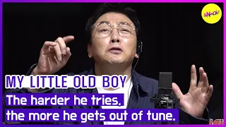 [MY LITTLE OLD BOY] The harder he tries, the more he gets out of tune. (ENGSUB)