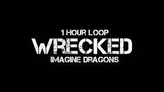 Imagine Dragons - Wrecked (1 Hour Loop )