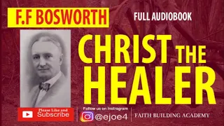 FF BOSWORTH | CHRIST THE HEALER FULL |AUDIOBOOK