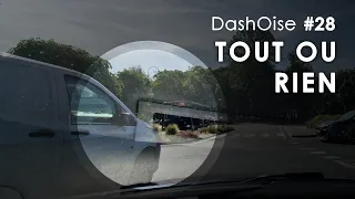 DashOise #28 - Tout ou rien ♾️ | Dashcam France