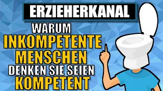 DUNNING KRUGER EFFEKT - Warum sich Inkompetente für besonders kompetent halten | ERZIEHERKANAL